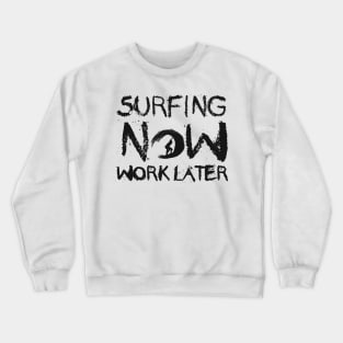 Surfer - Surfing now work later Crewneck Sweatshirt